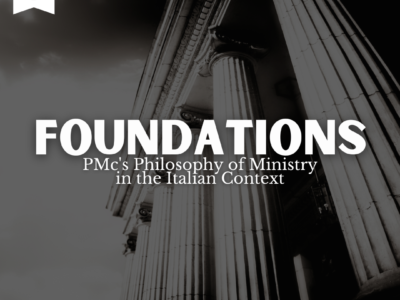 Foundations: PMc’s Philosophy of Ministry in the Italian Context